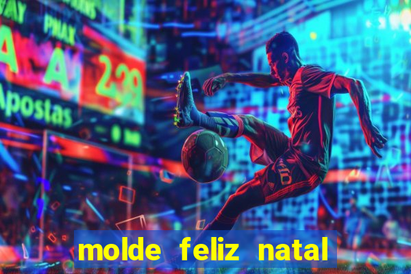 molde feliz natal para imprimir